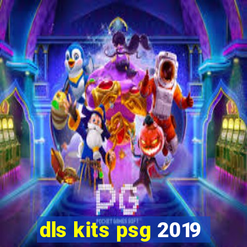 dls kits psg 2019